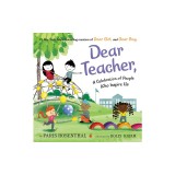 Dear Teacher,: A Celebration of People Who Inspire Us