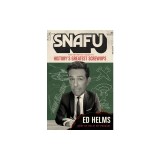 Snafu: The Definitive Guide to History's Greatest Screwups