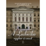A Ludovika egykor &eacute;s most - Siposn&eacute; Dr. Kecskem&eacute;ti Kl&aacute;ra