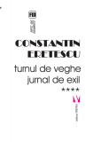 Turnul de veghe. Volumul IV | Constantin Eretescu