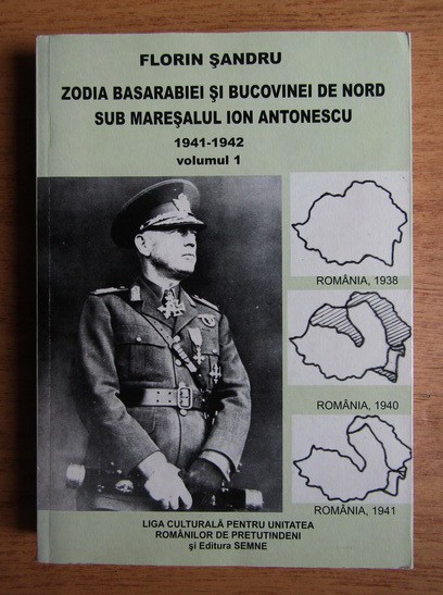 Zodia Basarabiei si Bucovinei de Nord sub maresalul Ion Antonescu Florin Sandru