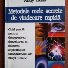 Andy Reiss - Metodele mele secrete de vindecare rapida