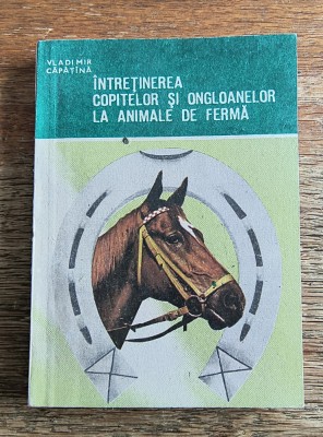 Intretinerea copitelor si ongloanelor la animalele de ferma - Vladimir Capatina foto