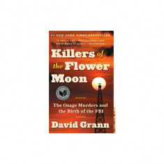 Killers of the Flower Moon: The Osage Murders and the Birth of the FBI