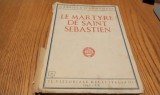 LE MARTYRE DE SAINT SEBASTIEN Gabriele D`Annunzio Carte Veche 1942 272 Pagini Coperta Originala