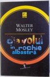 DIAVOLUL IN ROCHIE ALBASTRA de WALTER MOSLEY , 2013