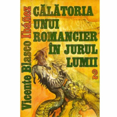 Vicente Blasco Ibanez - Calatoria unui romancier in jurul lumii foto