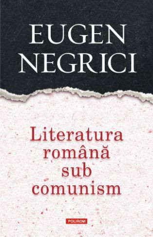 Literatura romana sub comunism &ndash; Eugen Negrici