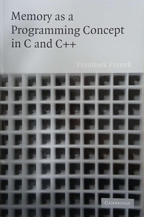 Memory as a programming concept in C and C++ - Frantisek Franek