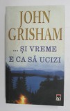 ...SI VREME E SA UCIZI de JOHN GRISHAM , 1997