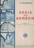 Orase din Romania - I. Simionescu (1929/1934), Editia III, Bucuresti, Cartea Romaneasca - Carte Veche