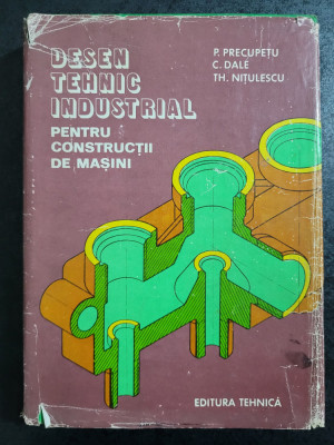 D. Precupetu - Desen tehnic industrial pentru constructii de masini foto