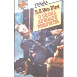 O CRIMA APROAPE PERFECTA-S.S. VAN DINE-349732