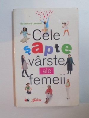 CELE SAPTE VARSTE ALE FEMEII de ROSEMARY LEONARD foto