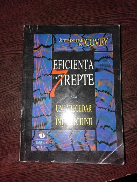 EFICIENTA IN 7 TREPTE , STEPHEN R. COVEY