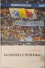 Dan Dungaciu Basarabia e Romania, Editura Cartier, 2011 (Romania Mare, Partidul AUR, Noua Dreapta, Constiinta Nationala), Cartonata