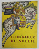 LE LIBERATEUR DU SOLEIL - CONTES POPULAIRE LITUANIEN , illustrations par A. MAKOUNAITE , ANII &#039; 80