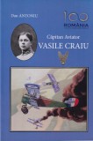 Cumpara ieftin Dan Antoniu - Capitan Aviator Vasile Craiu - Biografie Pilot Roman, Istorie Aviatie, Editura 2018, 185 pagini