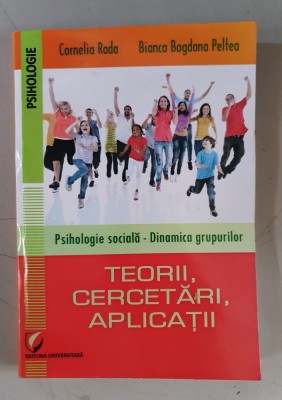 PSIHOLOGIE SOCIALĂ &amp;ndash; DINAMICA GRUPURILOR. TEORII, CERCETĂRI, APLICAȚII - C. Rada foto