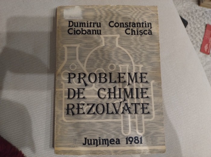 Probleme de chimie rezolvate. Dumitru Ciobanu și Constantin Chișcă