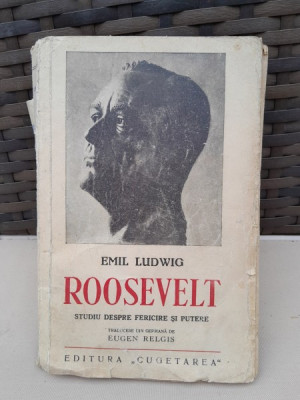 Roosevelt, studiu despre fericire si putere - Emil Ludwig foto