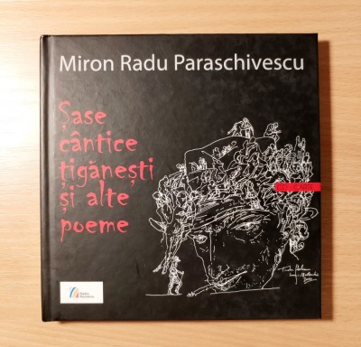 Sase cantice tiganesti si alte poeme (CD + carte), Miron Radu Paraschivescu, 2010 foto