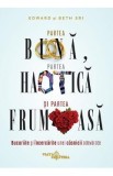 Partea buna, partea haotica si partea frumoasa - Edward Sri, Beth Sri