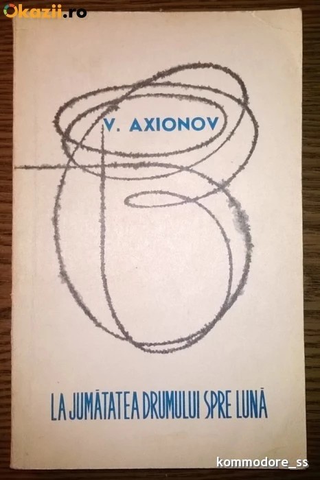 V. Axionov - La jumatatea drumului spre Luna
