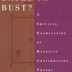 Bayes or Bust?: A Critical Examination of Bayesian Confirmation Theory