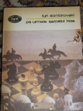 Myh 414f - BPT 1365 - Iuri Dombrovski - Pe urmele sarpelui boa - ed 1991