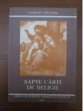 SAPTE CARTI DE RELIGIE - DUMITRU CALUGAR, 1990 mb