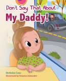 Don&#039;t Say That about My Daddy!