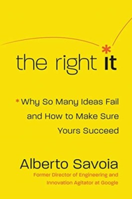 The Right It: Why So Many Ideas Fail and How to Make Sure Yours Succeed foto