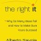 The Right It: Why So Many Ideas Fail and How to Make Sure Yours Succeed