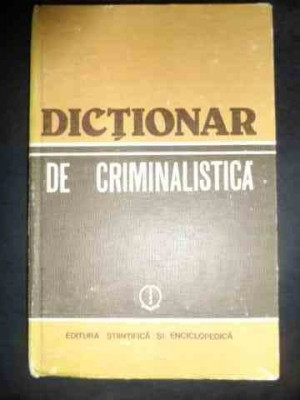 Dictionar De Criminalistica - Colectiv ,545685 foto