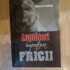 n5 Luptatori impotriva fricii - Jentezen Franklin