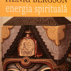 Henri Bergson - Energia Spirituala