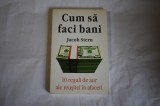 Jacob Stern - Cum sa faci bani 10 reguli de aur ale reusitei in afaceri