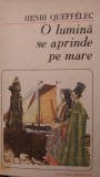 O lumina se aprinde pe mare Henri Queffelec 1987