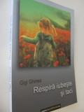 Respira , iubeste si taci - Gigi Ghinea