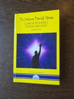 Cum să &amp;icirc;ți educi egoul negativ - Dr. Joshua David Stone foto