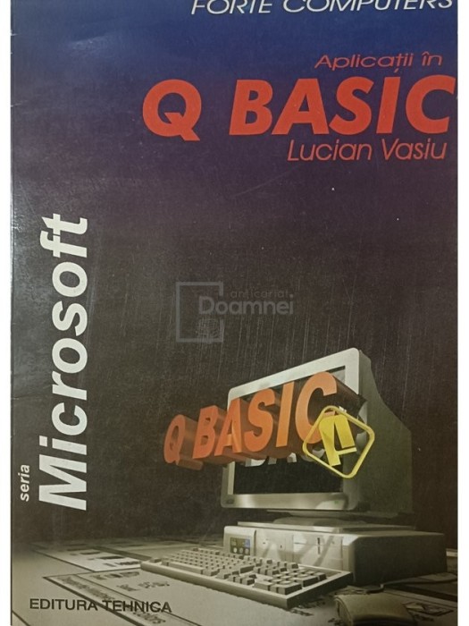 Lucian Vasiu - Forte Computers - Aplicatii in Q Basic (Editia: 1994)