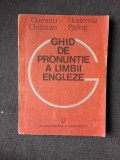 GHID DE PRONUNTIE A LIMBII ENGLEZE - DUMITRU CHITORAN