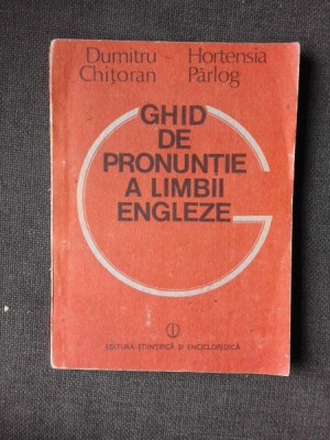 GHID DE PRONUNTIE A LIMBII ENGLEZE - DUMITRU CHITORAN foto
