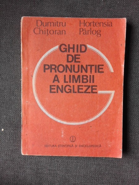 GHID DE PRONUNTIE A LIMBII ENGLEZE - DUMITRU CHITORAN