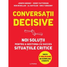 Conversatii decisive. Noi solutii pentru a gestiona cu succes situatiile critice, Kerry Patterson