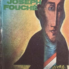 JOSEPH FOUCHE. PORTRETUL UNUI OM POLITIC-STEFAN ZWEIG