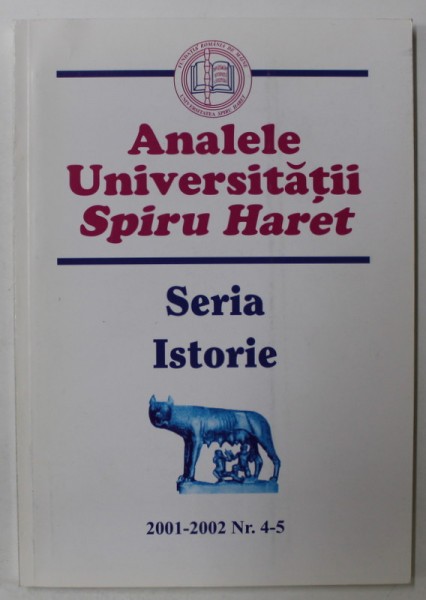 ANALELE UNIVERSITATII SPIRU HARET - SERIA ISTORIE , NR. 4-5 , 2001 -2002