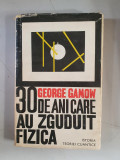 30 DE ANI CARE AU ZGUDUIT FIZICA - GEORGE GAMON