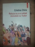 Raluca nu s-a culcat niciodata cu Tudor- Cristina Chira